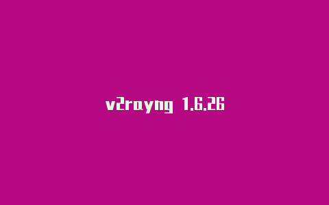 v2rayng 1.6.26