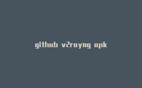 github v2rayng apk-v2rayng