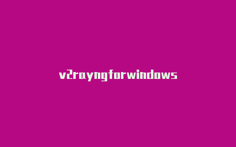 v2rayngforwindows-v2rayng