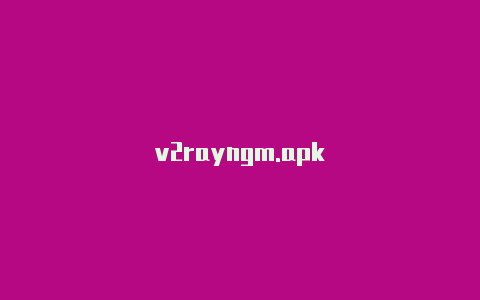 v2rayngm.apk-v2rayng